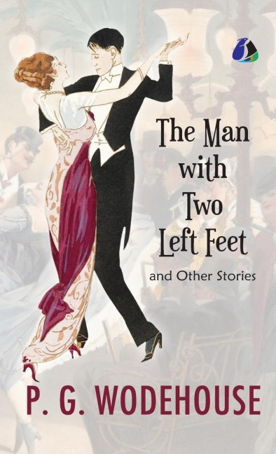 The Man with Two Left Feet And Other Stories (Jeeves and Wooster) - [DELUXE HARDCOVER EDITION] - P. G. (Pelham Grenville) Wodehouse