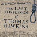 Cover-Bild zum Titel 'The Last Confession of Thomas Hawkins Lib/E' von 'Antonia Hodgson'