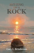Sitting on a Rock - Gary L. Brinderson