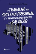 Cover-Bild zum Titel 'O Trabalho no Sistema Prisional e a Reintegração da Egressa em Salvador' von 'Cyomara da Costa Pitanga'