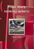 Ponad miar¿ ludzkiej materii - Marcin Malek