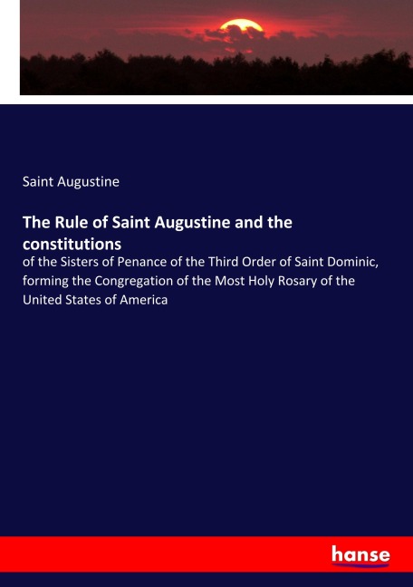 The Rule of Saint Augustine and the constitutions - Saint Augustine