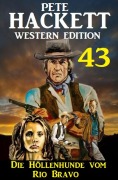 Cover-Bild zum Titel '¿Die Höllenhunde vom Rio Bravo: Pete Hackett Western Edition 43' von 'Pete Hackett'