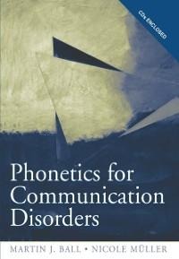 Phonetics for Communication Disorders - Martin J. Ball, Nicole Muller