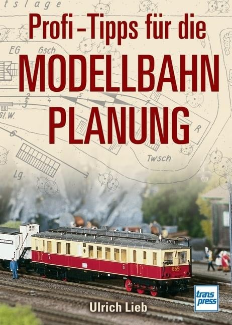 Profi-Tipps für die Modellbahn-Planung - Ulrich Lieb