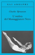 Cover-Bild zum Titel 'L' ombra del massaggiatore nero. Il nuotatore, questo eroe' von 'Charles Sprawson'