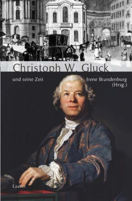 Christoph Willibald Gluck und seine Zeit - 