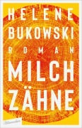 Cover-Bild zum Titel 'Milchzähne' von 'Helene Bukowski'
