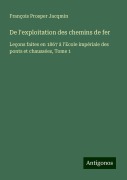 Cover-Bild zum Titel 'De l'exploitation des chemins de fer' von 'François Prosper Jacqmin'