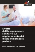 Cover-Bild zum Titel 'Effetto dell'insegnamento sanitario sul miglioramento dei disagi minori post partum' von 'Heba Tallah El A. M. Shaban'