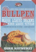 The Bullpen Gospels: Major League Dreams of a Minor League Veteran - Dirk Hayhurst