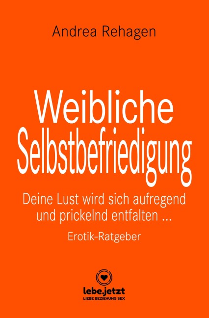 Weibliche Selbstbefriedigung | Erotischer Ratgeber - Andrea Rehagen