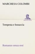 Tempesta e bonaccia Romanzo senza eroi - Marchesa Colombi