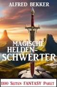 Cover-Bild zum Titel 'Magische Heldenschwerter: 1100 Seiten Fantasy Paket' von 'Alfred Bekker'