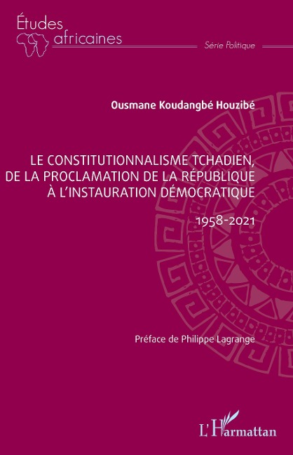Le constitutionnalisme tchadien, de la proclamation de la république à l'instauration démocratique - Houzibe