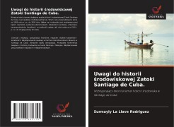 Cover-Bild zum Titel 'Uwagi do historii ¿rodowiskowej Zatoki Santiago de Cuba.' von 'Surmayly la Llave Rodriguez'