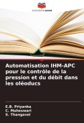 Cover-Bild zum Titel 'Automatisation IHM-APC pour le contrôle de la pression et du débit dans les oléoducs' von 'E. B. Priyanka, C. Maheswari, S. Thangavel'