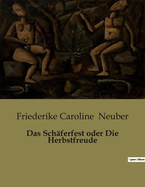 Das Schäferfest oder Die Herbstfreude - Friederike Caroline Neuber