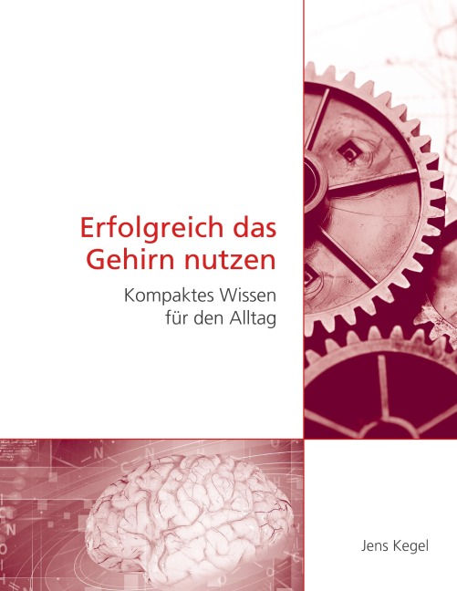 Erfolgreich das Gehirn nutzen - Jens Kegel