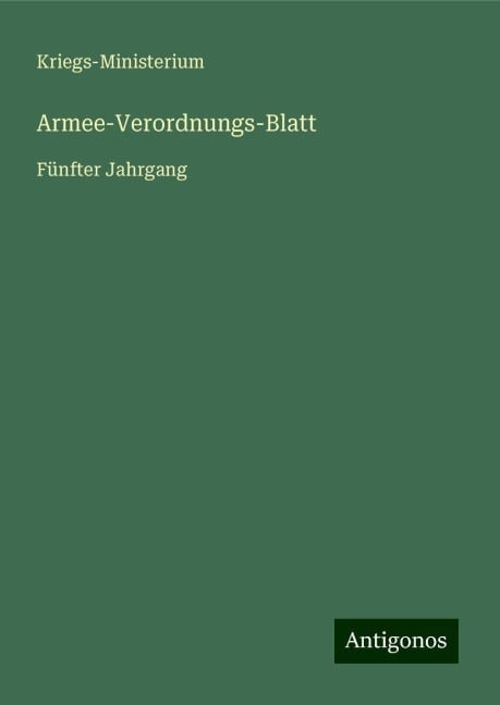 Armee-Verordnungs-Blatt - Kriegs-Ministerium