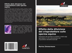 Cover-Bild zum Titel 'Effetto della diluizione del crioprotettore sullo sperma equino' von 'Marina Zimmermann'