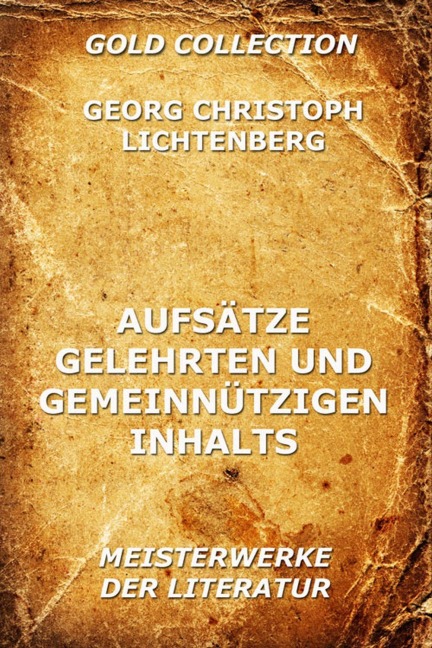 Aufsätze gelehrten und gemeinnützigen Inhalts - Georg Christoph Lichtenberg