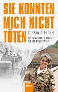 Cover-Bild zum Titel 'Sie konnten mich nicht töten' von 'Soraya Alekozei'