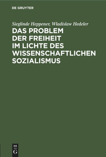 Das Problem der Freiheit im Lichte des wissenschaftlichen Sozialismus - Wladislaw Hedeler, Sieglinde Heppener