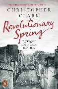 Cover-Bild zum Titel 'Revolutionary Spring' von 'Christopher Clark'