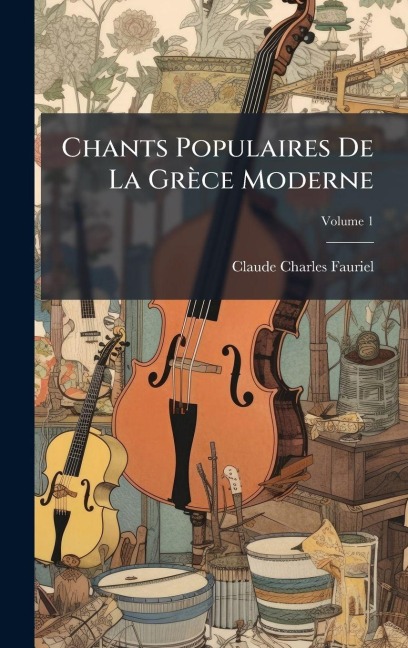 Chants Populaires De La Grèce Moderne - Claude Charles Fauriel