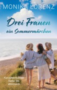 Cover-Bild zum Titel 'Drei Frauen - ein Sommermärchen' von 'Monika Lorenz'