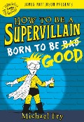 Cover-Bild zum Titel 'How to Be a Supervillain: Born to Be Good' von 'Michael Fry'
