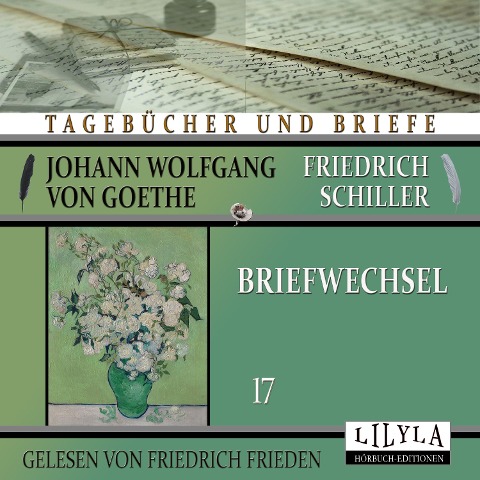 Briefwechsel 17 - Johann Wolfgang Goethe Friedrich von Schiller
