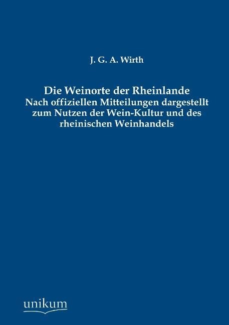 Die Weinorte der Rheinlande - J. G. A. Wirth