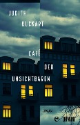Cover-Bild zum Titel 'Café der Unsichtbaren' von 'Judith Kuckart'