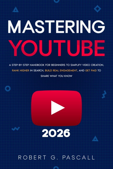 Mastering YouTube - Robert G. Pascall