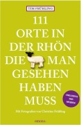 Cover-Bild zum Titel '111 Orte in der Rhön, die man gesehen haben muss' von 'Tim Frühling'