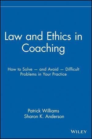 Law and Ethics in Coaching - Patrick Williams, Sharon K. Anderson