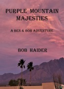 Cover-Bild zum Titel 'Purple Mountain Majesties (A Ben & Bob Adventure)' von 'Bob Haider'