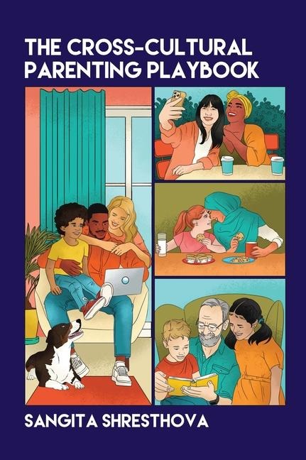 The Cross-Cultural Parenting Playbook - Sangita Shresthova