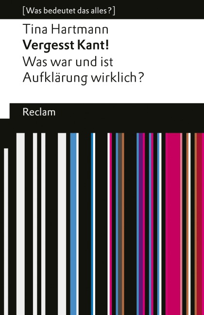 Vergesst Kant! Was war und ist Aufklärung wirklich? - Tina Hartmann