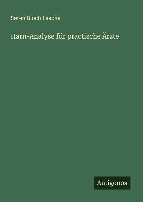 Harn-Analyse für practische Ärzte - Søren Bloch Laache