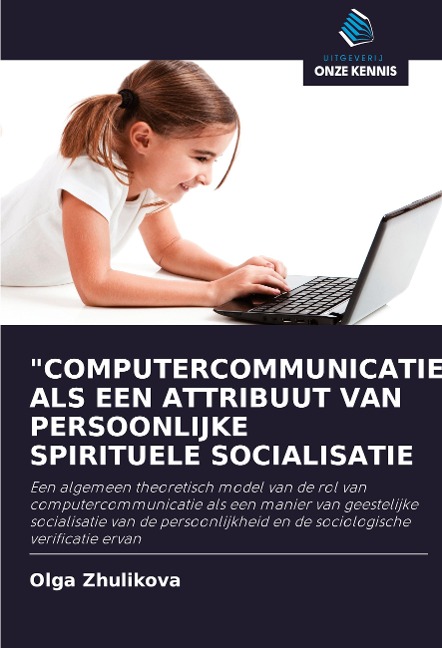 "COMPUTERCOMMUNICATIE" ALS EEN ATTRIBUUT VAN PERSOONLIJKE SPIRITUELE SOCIALISATIE - Olga Zhulikova