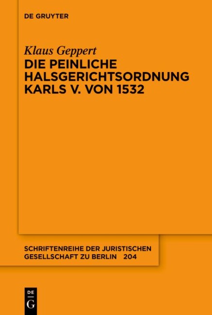 Die Peinliche Halsgerichtsordnung Karls V. von 1532 - Klaus Geppert