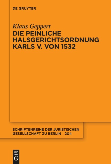 Die Peinliche Halsgerichtsordnung Karls V. von 1532 - Klaus Geppert