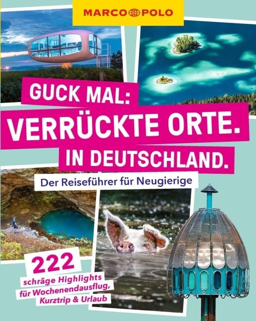 MARCO POLO Guck mal: Verrückte Orte. In Deutschland. - 