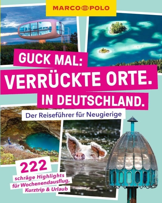 MARCO POLO Guck mal: Verrückte Orte. In Deutschland. - 