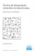 Cover-Bild zum Titel 'Técnicas de interpretación consecutiva : la toma de notas : manual para el estudiante' von 'Clara Bosch March'