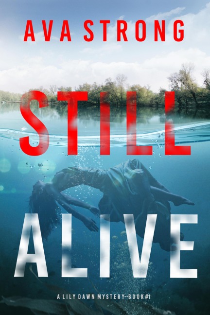 Still Alive (A Lily Dawn FBI Suspense Thriller-Book 1) - Ava Strong