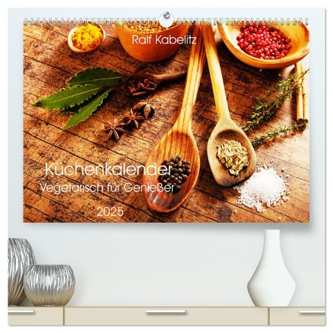 Küchenkalender Vegetarisch für Genießer 2025 (hochwertiger Premium Wandkalender 2025 DIN A2 quer), Kunstdruck in Hochglanz - Ralf Kabelitz